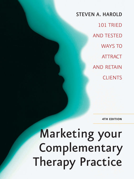Title details for Marketing Your Complementary Therapy Business by Steven A. Harold - Available